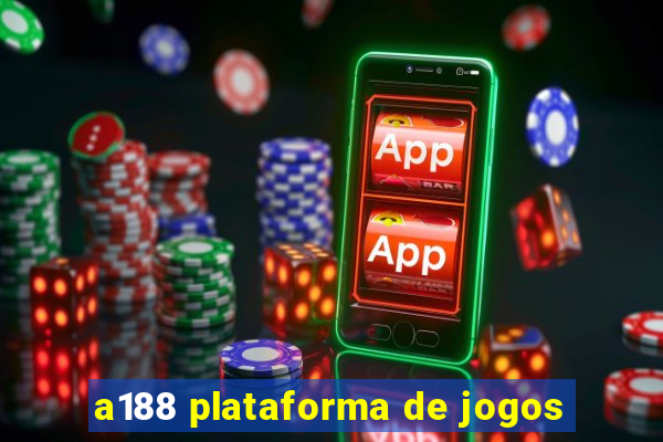 a188 plataforma de jogos